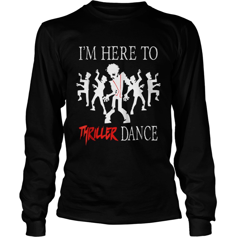 Im Here To Thriller Dance Lazy Halloween Costume LongSleeve