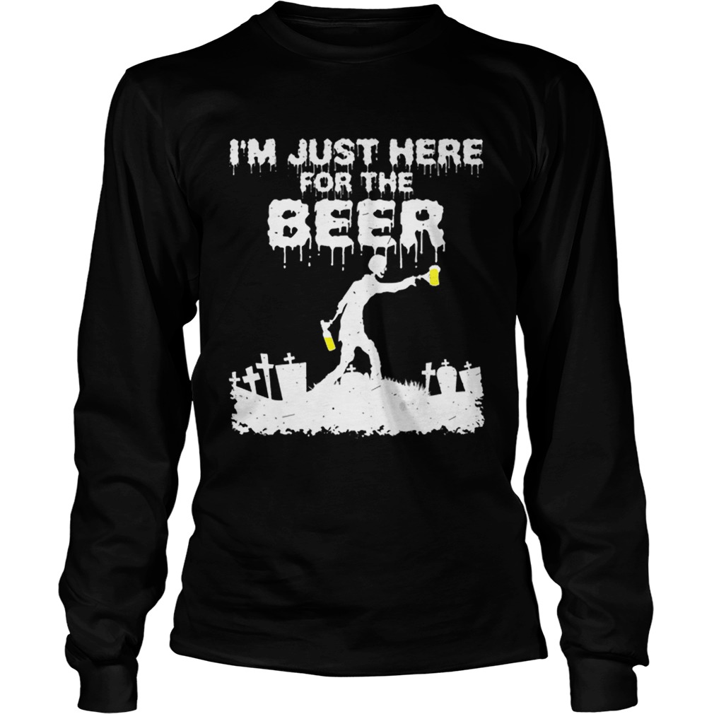 Im Just Here For The Beer Zombie Funny Halloween Costume LongSleeve