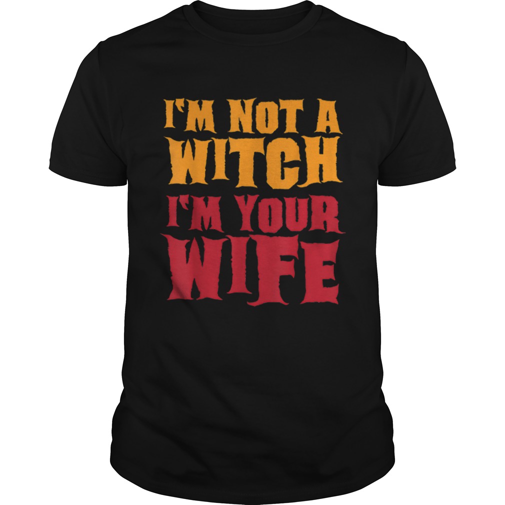 Im Not A Witch Funny Halloween Couples Costume shirt