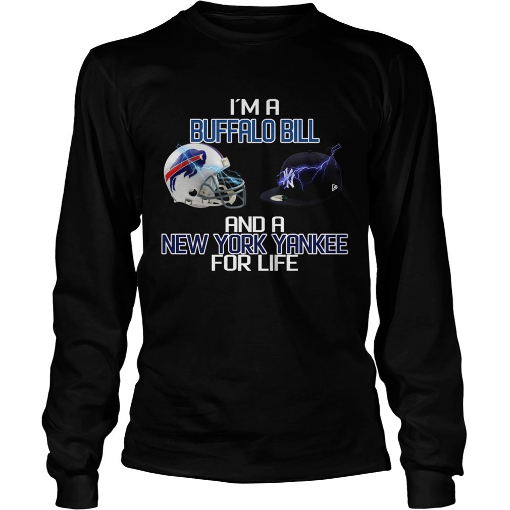 Im a Buffalo Bill and a New York Yankee for life LongSleeve