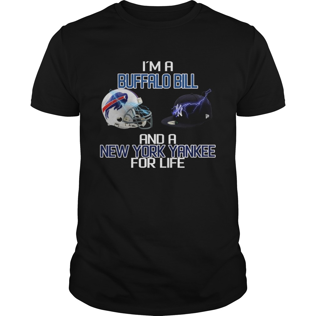 Im a Buffalo Bill and a New York Yankee for life shirt