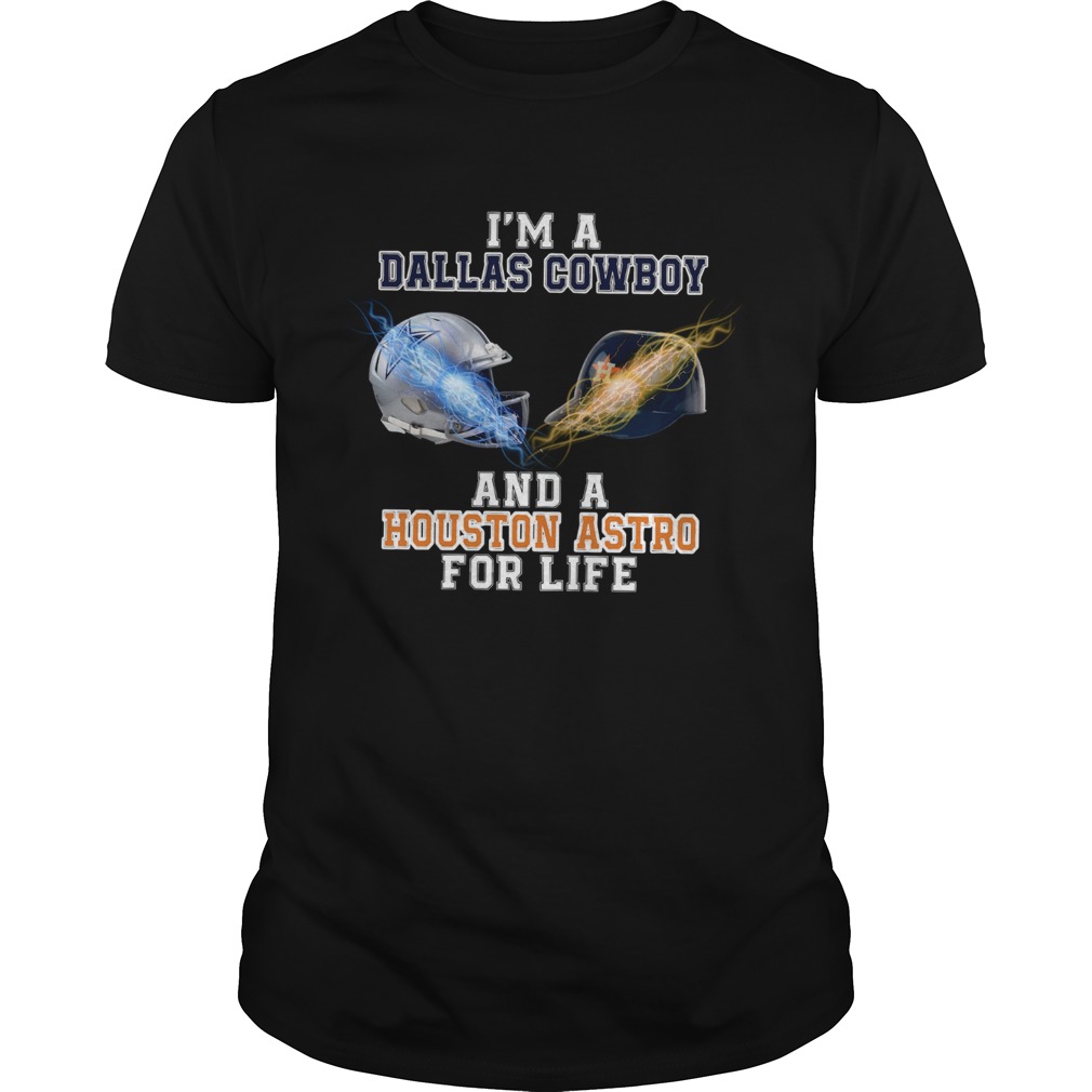 Im a Dallas Cowboy And A Houston Astros For life shirt