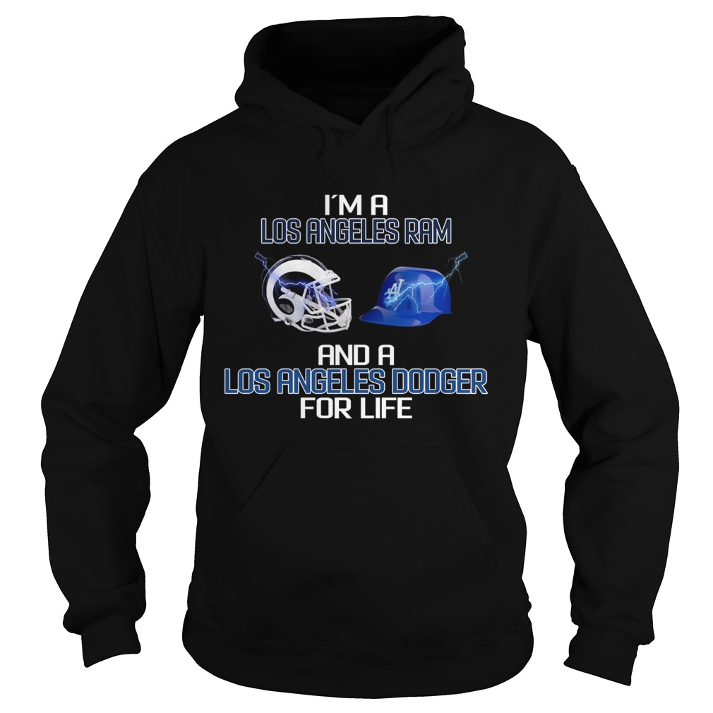 Im a Los Angeles Ram and a Los Angeles Dodger for life Hoodie