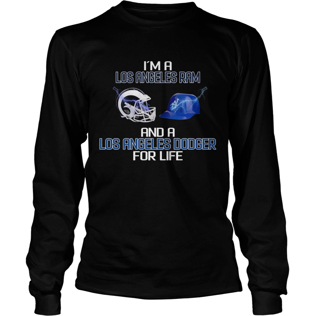 Im a Los Angeles Ram and a Los Angeles Dodger for life LongSleeve