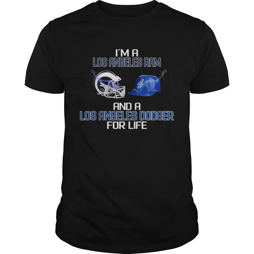 Im a Los Angeles Ram and a Los Angeles Dodger for life shirt