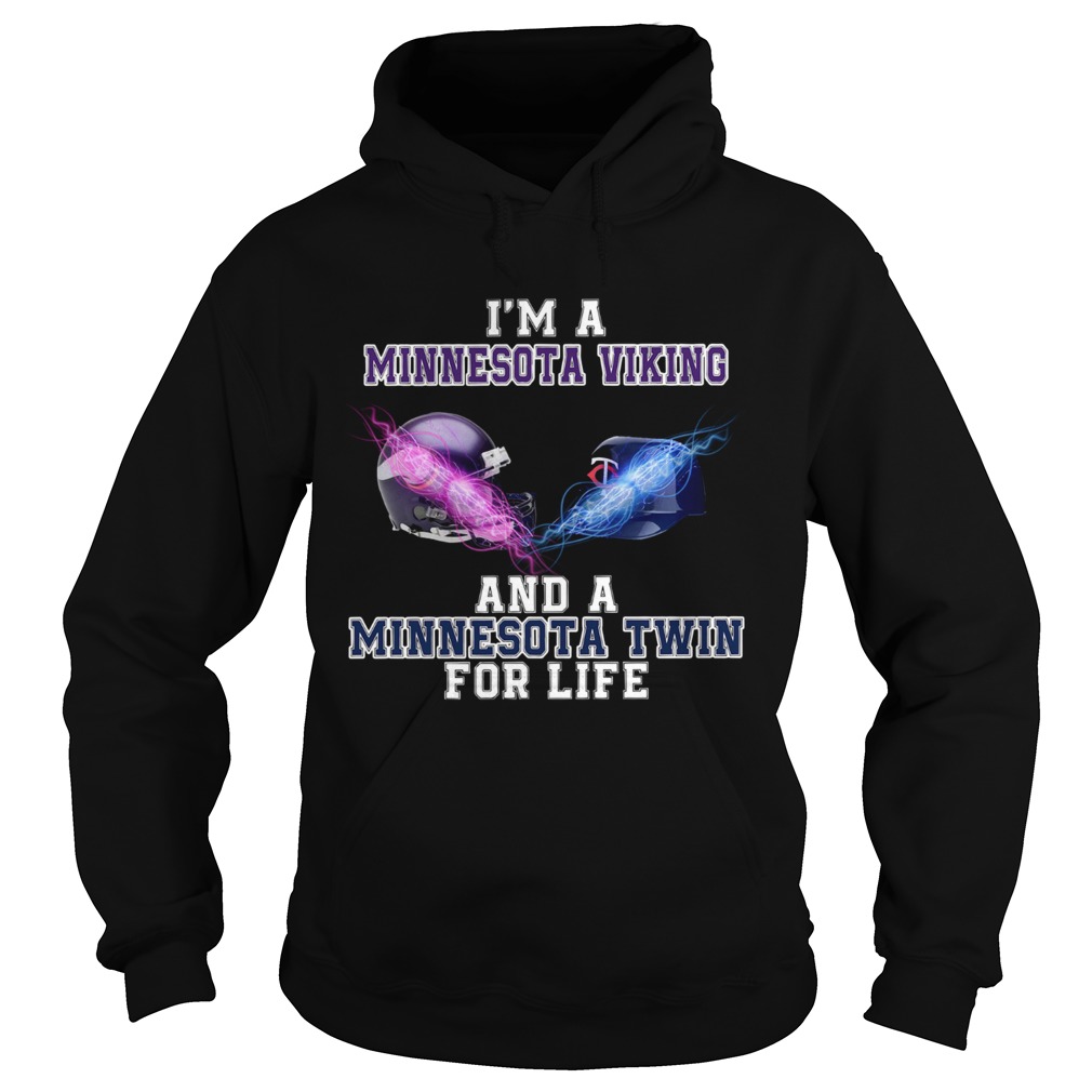 Im a Minnesota Viking and a Minnesota Twin for life Hoodie