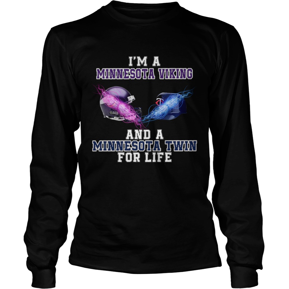 Im a Minnesota Viking and a Minnesota Twin for life LongSleeve