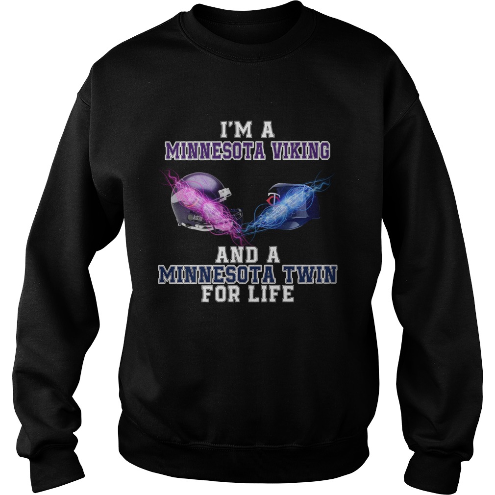 Im a Minnesota Viking and a Minnesota Twin for life Sweatshirt