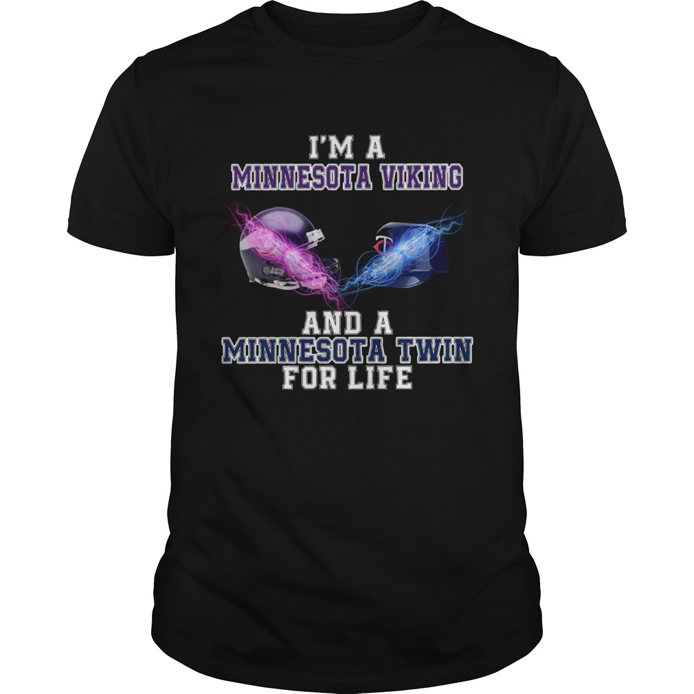 Im a Minnesota Viking and a Minnesota Twin for life shirt