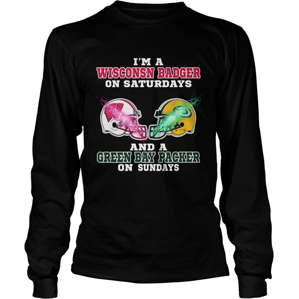 Im a Wisconsin Badger And A Green Bay Packer on Sunday LongSleeve