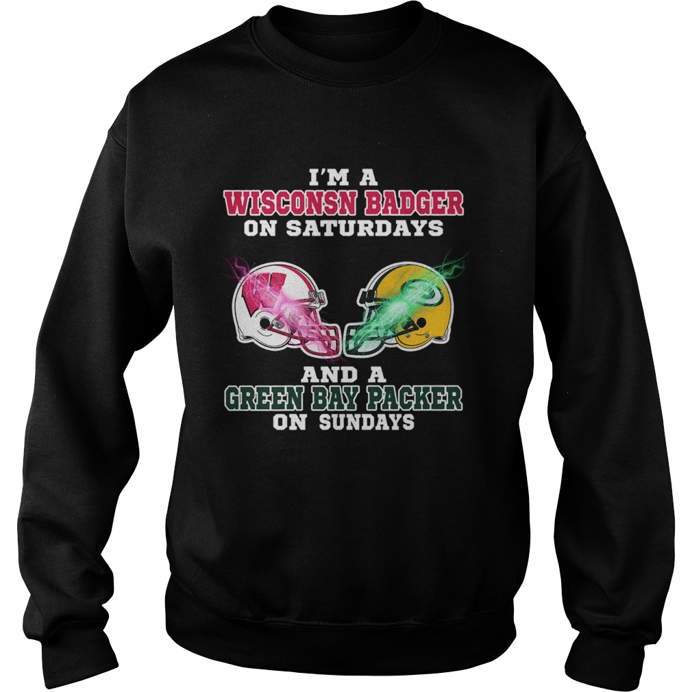 Im a Wisconsin Badger And A Green Bay Packer on Sunday Sweatshirt