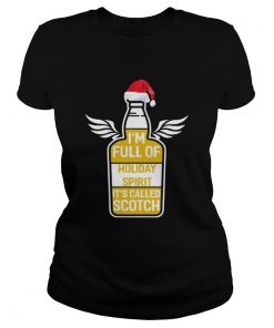 Im full of holiday spirit its called scotch whisky Christmas TShirt Classic Ladies