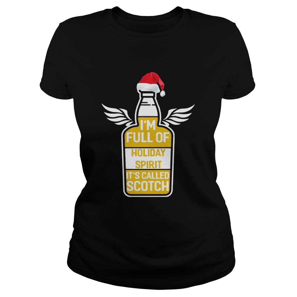 Im full of holiday spirit its called scotch whisky Christmas TShirt Classic Ladies