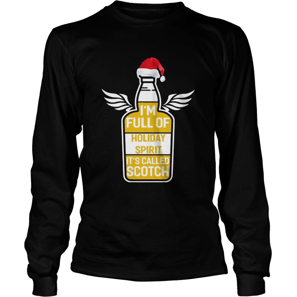 Im full of holiday spirit its called scotch whisky Christmas TShirt LongSleeve