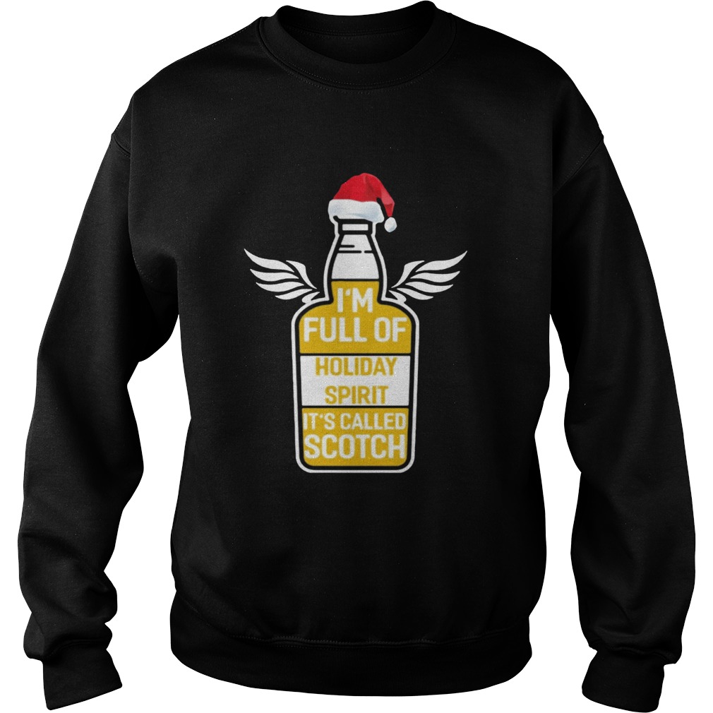 Im full of holiday spirit its called scotch whisky Christmas TShirt Sweatshirt