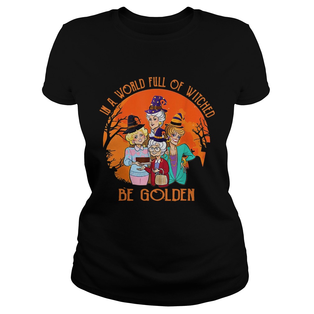 In A World Full Of Witches Be Golden Halloween Vintage Classic Ladies