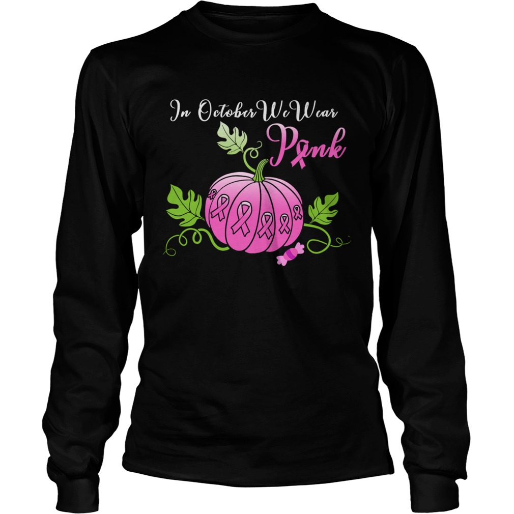 In October We Wear Pink Pumpkin Breast Cancer Halloween Long Sleeve TShirt LongSleeve