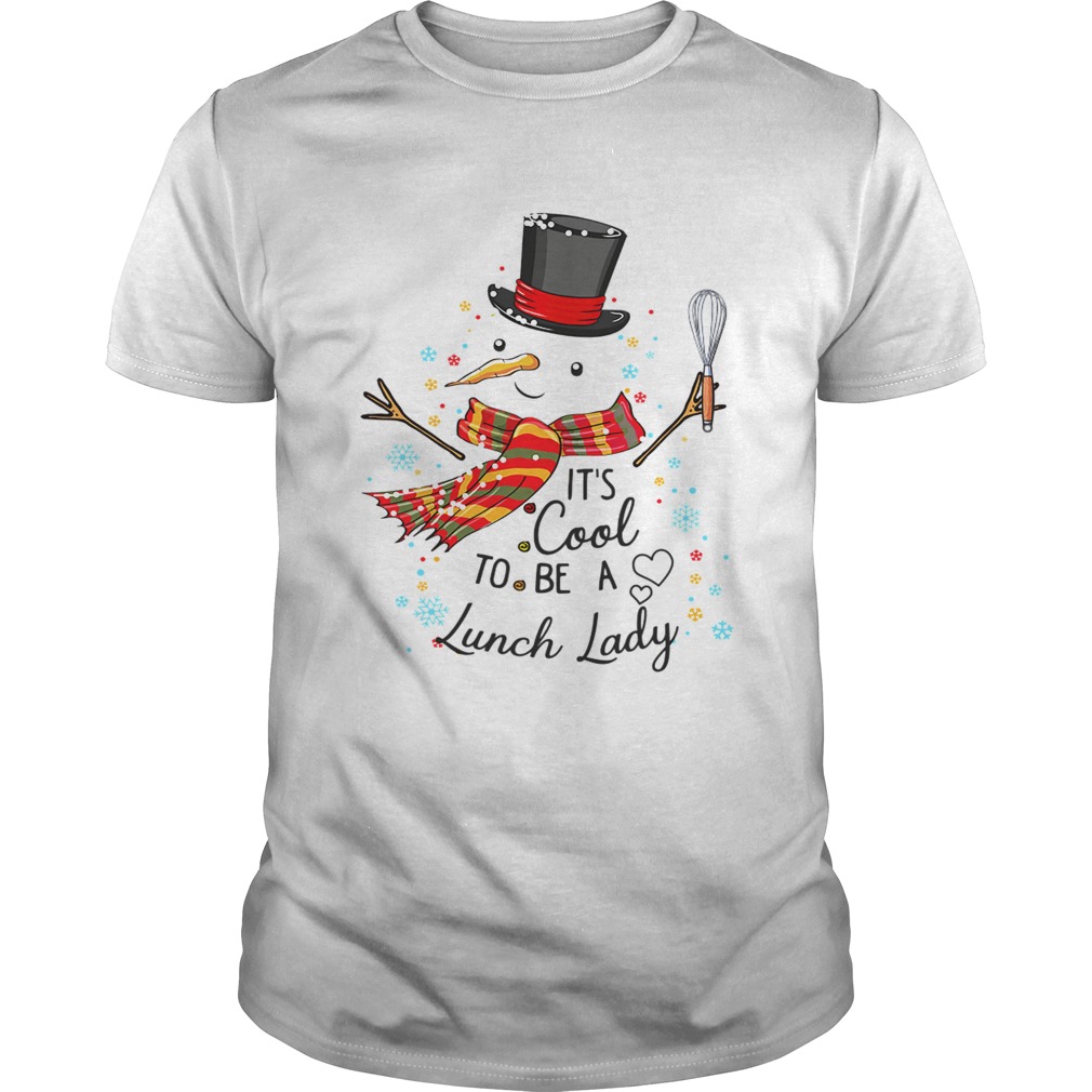 Its Cool To Be A Lunch Lady Snowman Christmas Gift TShirt