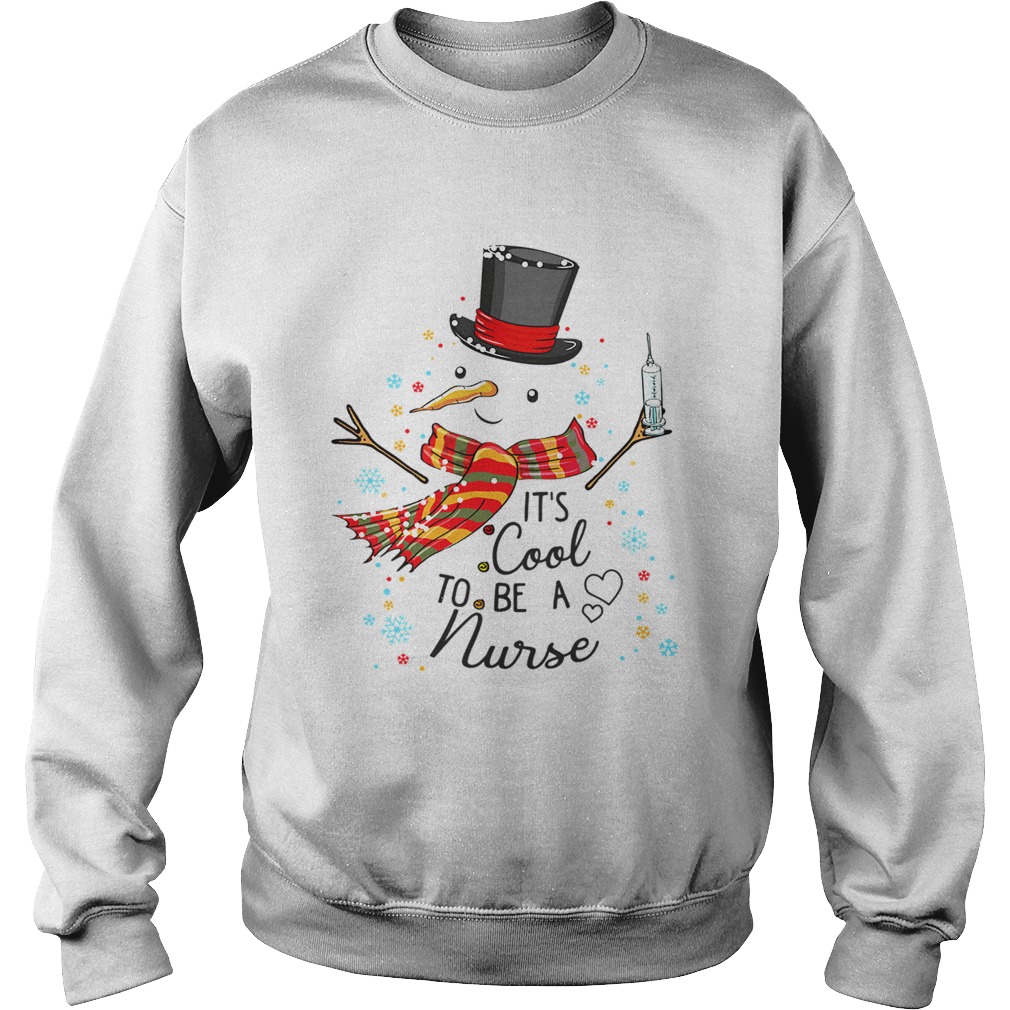 Its Cool To Be A Nurse Snowman Christmas Gift TShirt Sweatshirt