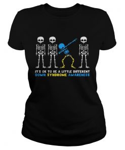 Its Ok To Be A Little Different Down Syndrome Awareness Skeleton Shirt Classic Ladies