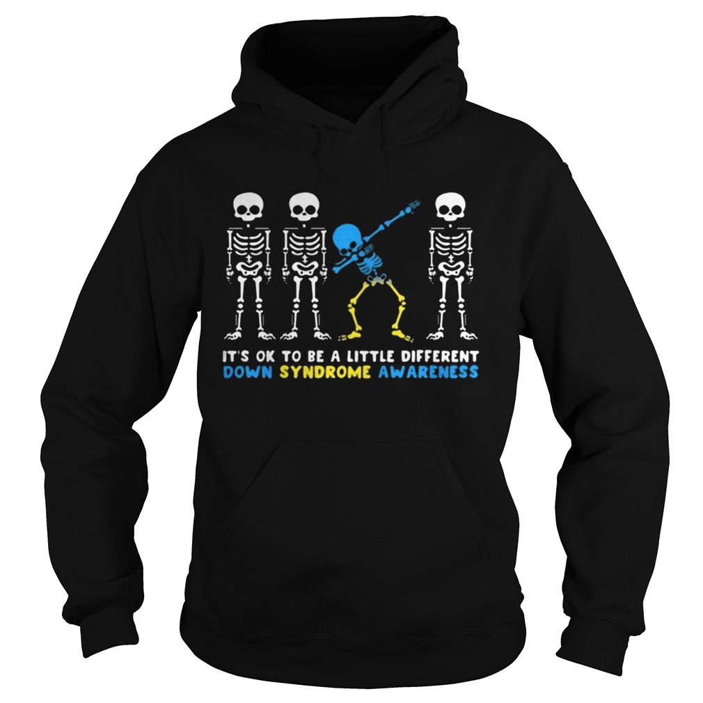 Its Ok To Be A Little Different Down Syndrome Awareness Skeleton Shirt Hoodie