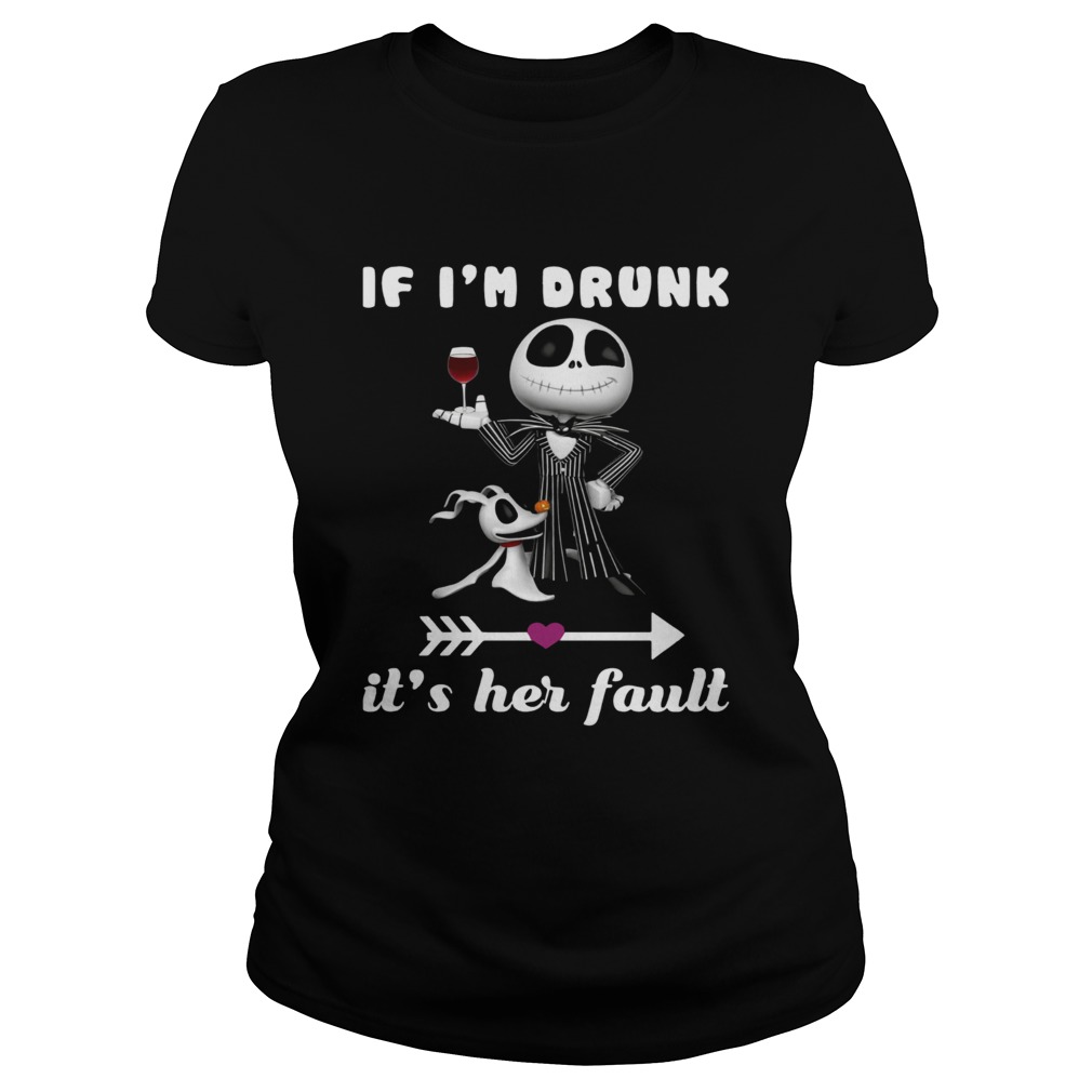 Jack Skellington Dog If Im drunk its her fault Classic Ladies