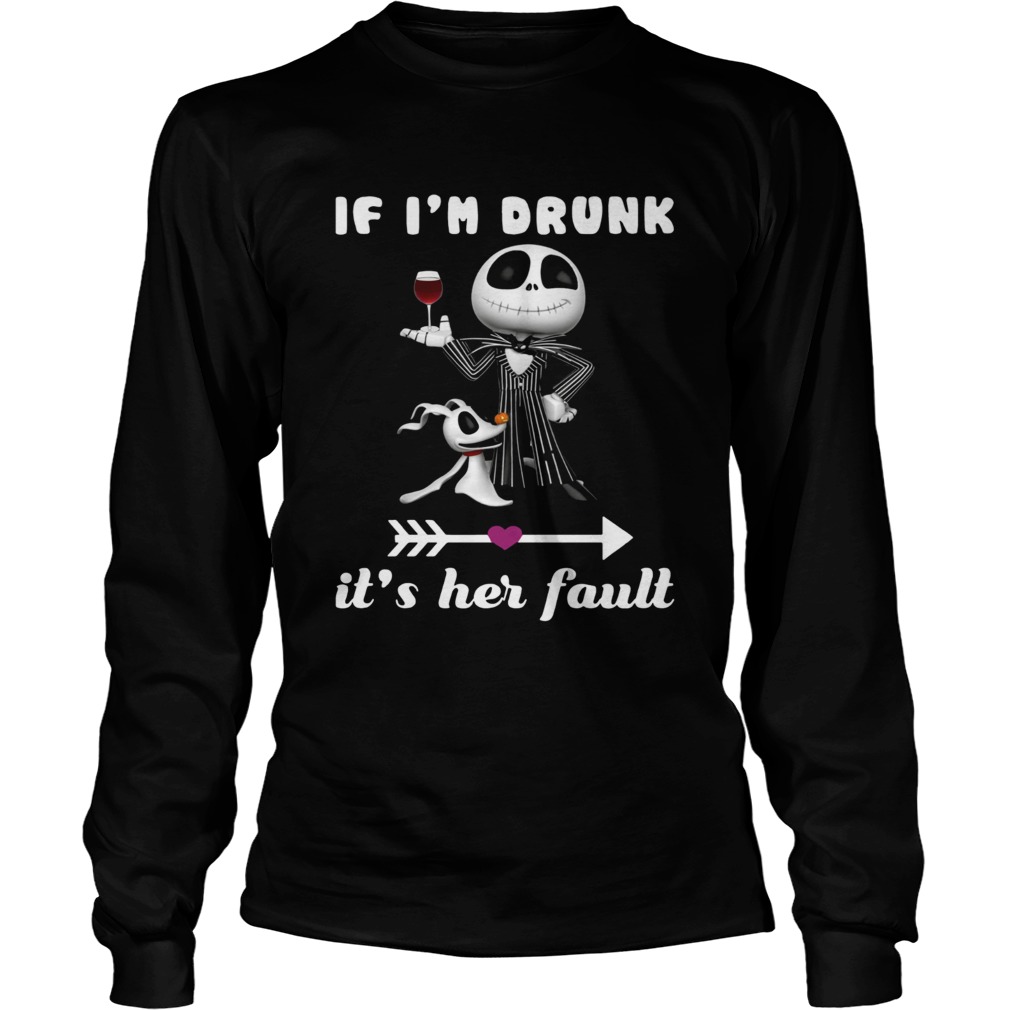 Jack Skellington Dog If Im drunk its her fault LongSleeve