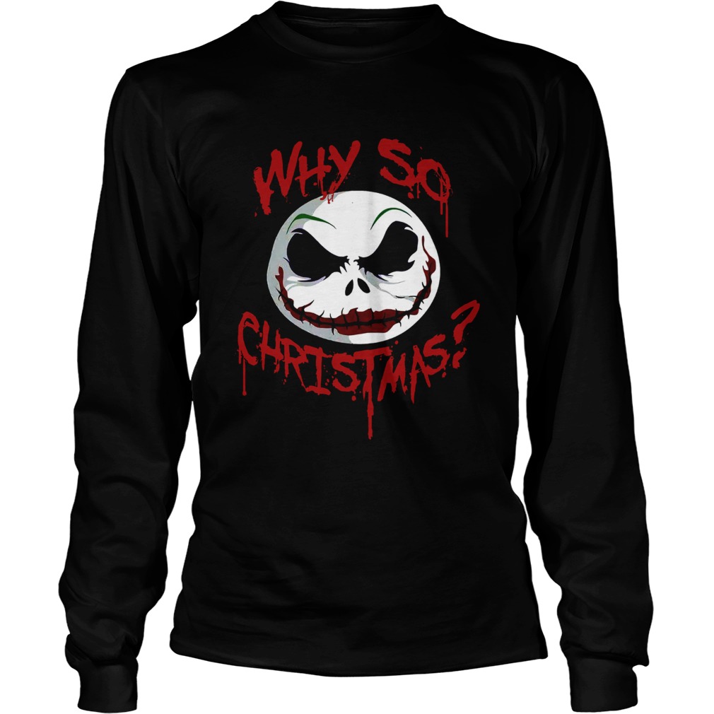 Jack Skellington face why so christmas LongSleeve