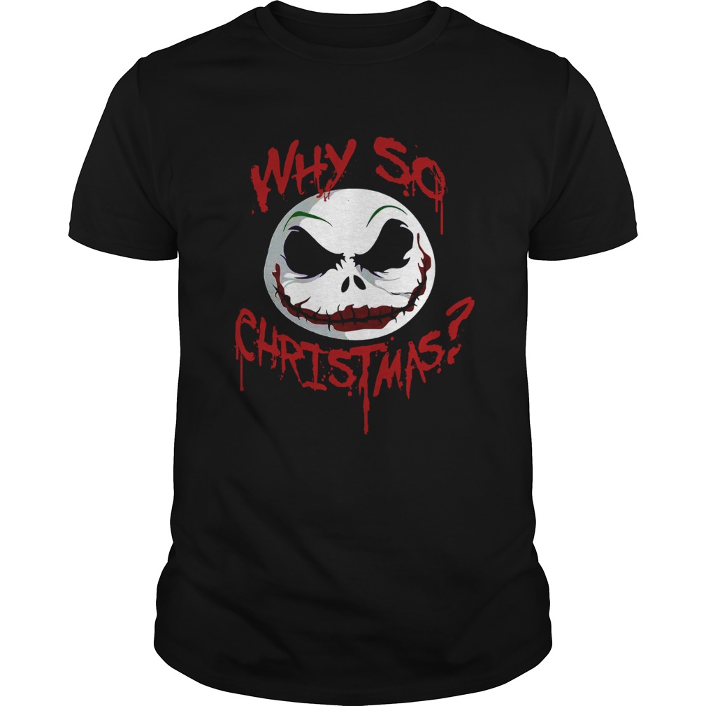 Jack Skellington face why so christmas shirt