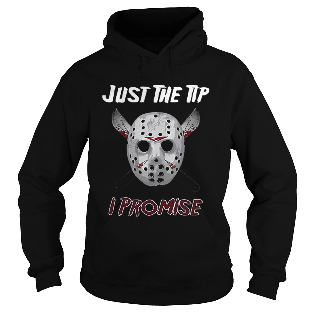 Jason Voorhees just the tip i promise Hoodie