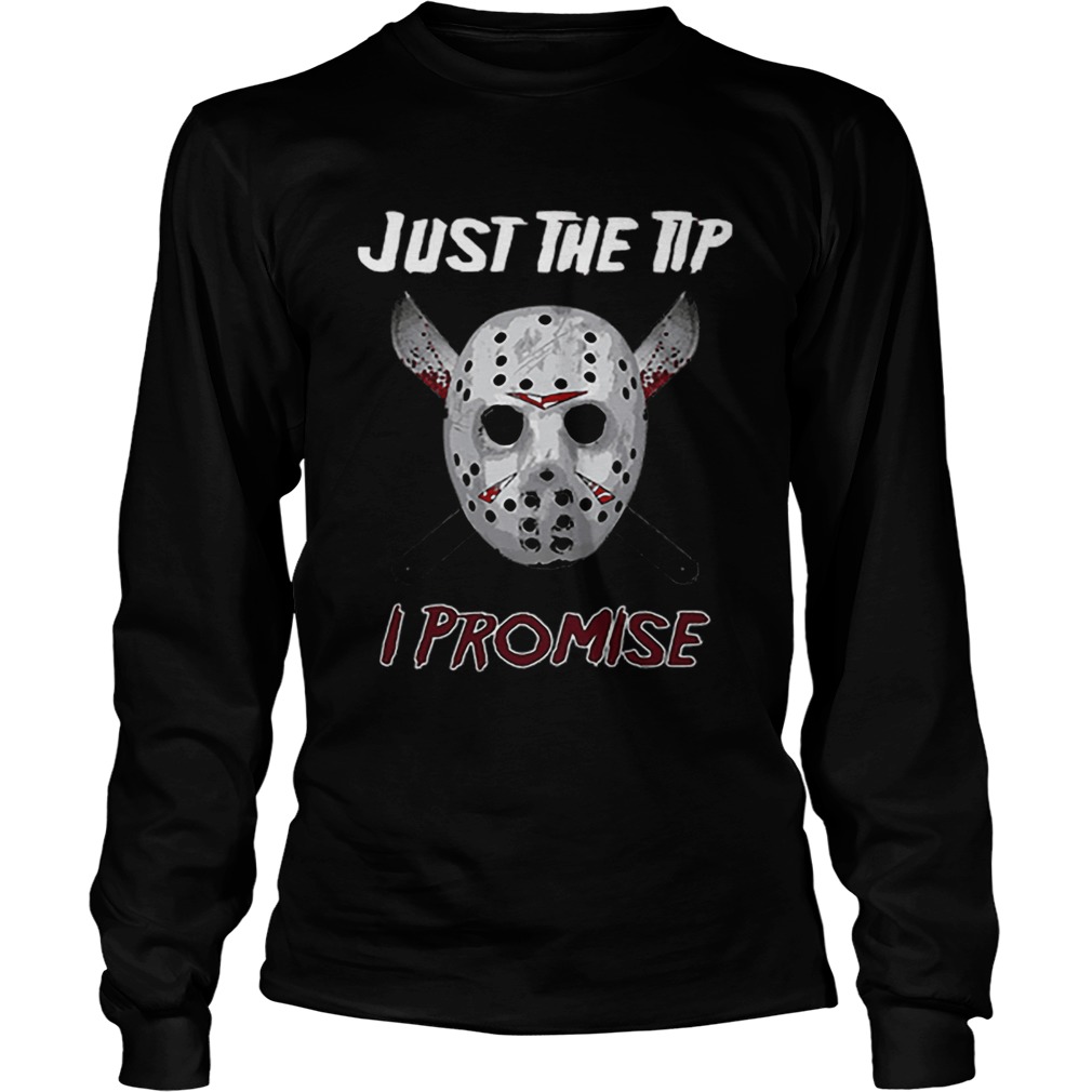 Jason Voorhees just the tip i promise LongSleeve