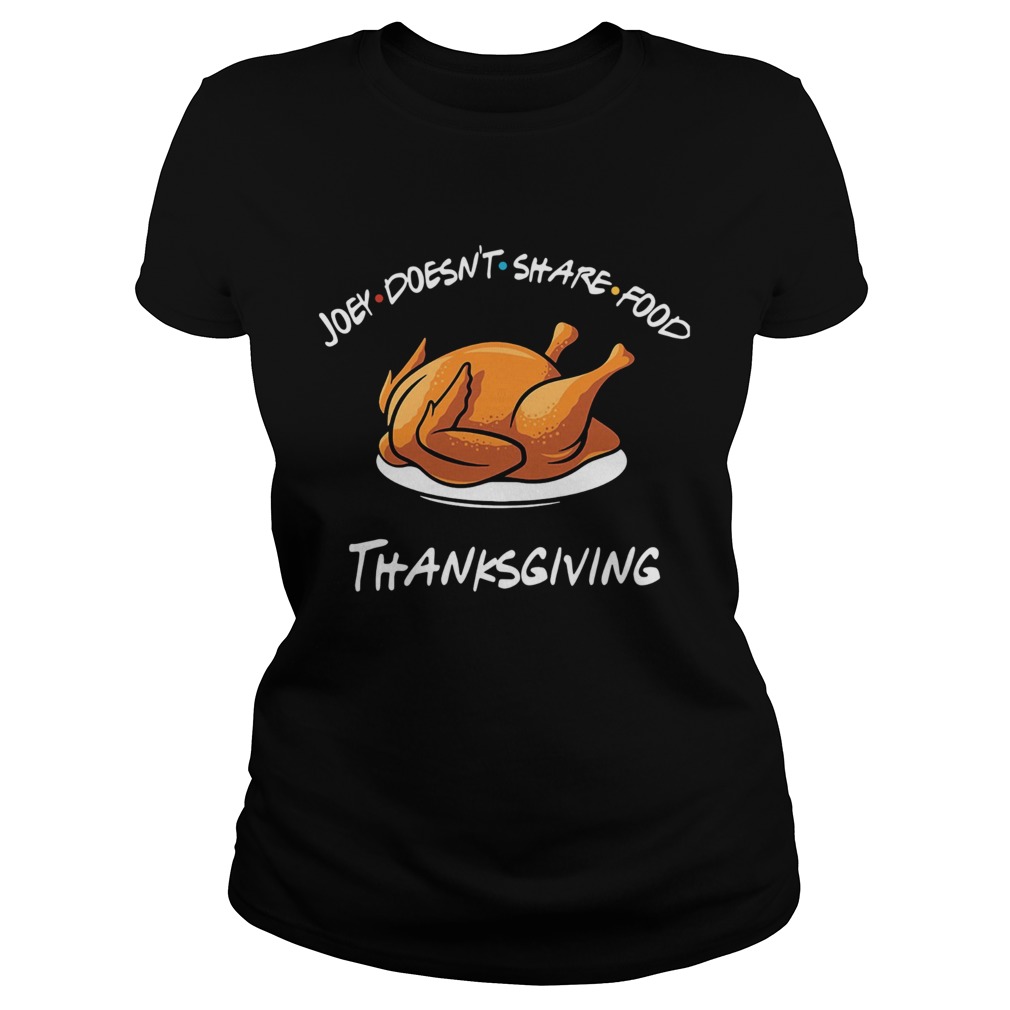 Joey Doesnt Share Food Thanksgiving Turkey Shirt Classic Ladies