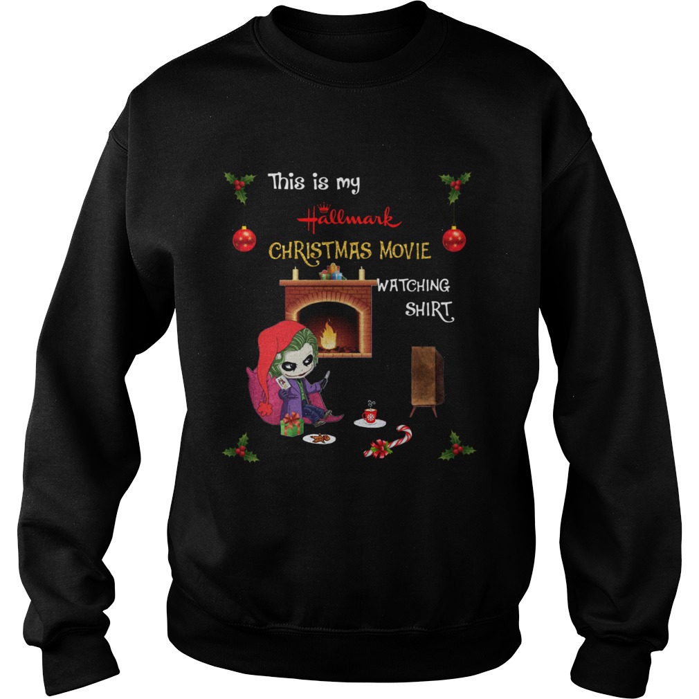 Joker This is Hallmark Christmas Movie watching Sweatshirt