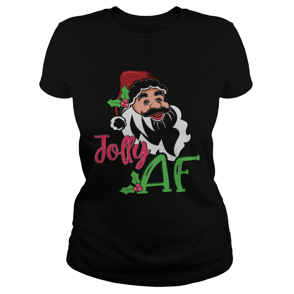 Jolly AF Santa Claus Funny Christmas Holiday Shirt Classic Ladies