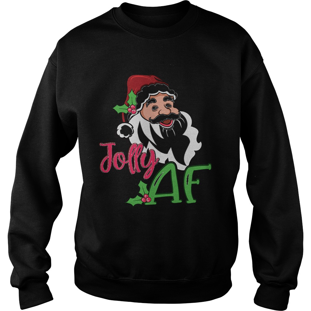 Jolly AF Santa Claus Funny Christmas Holiday Shirt Sweatshirt