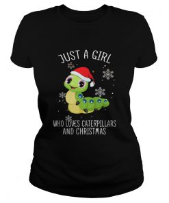 Just A Girl Who Loves Caterpillars And Christmas Shirt Classic Ladies