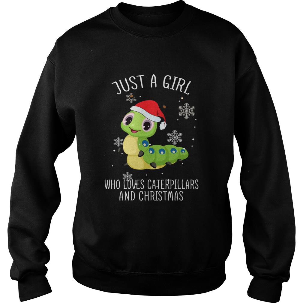 Just A Girl Who Loves Caterpillars And Christmas Shirt Sweatshirt