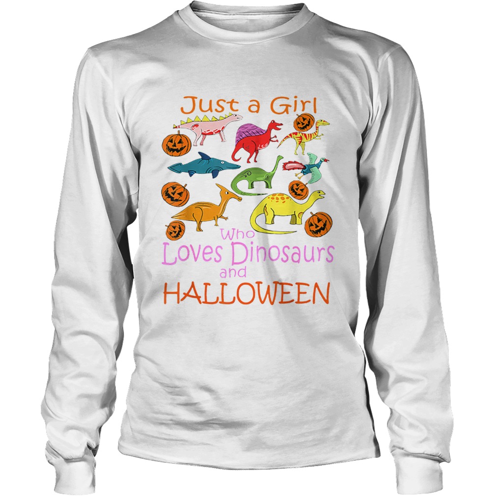 Just Girl Who Loves Dinosaurs and Halloween Pumpkin LongSleeve