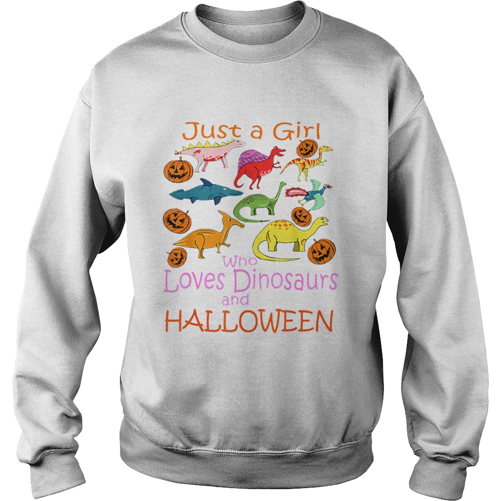 Just Girl Who Loves Dinosaurs and Halloween Pumpkin Sweatshirt