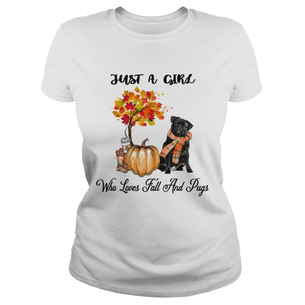 Just a girl who loves fall an Pugs Autumn Pumpkin Classic Ladies