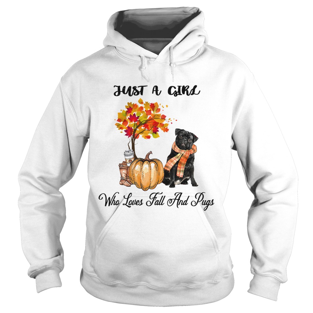 Just a girl who loves fall an Pugs Autumn Pumpkin Hoodie