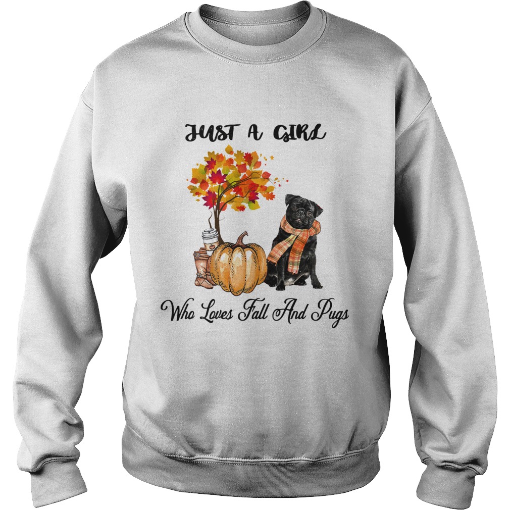 Just a girl who loves fall an Pugs Autumn Pumpkin Sweatshirt