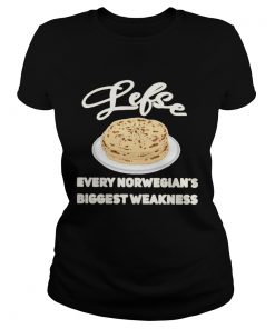 Lefse Every Norwegians Biggest Weakness Shirt Classic Ladies