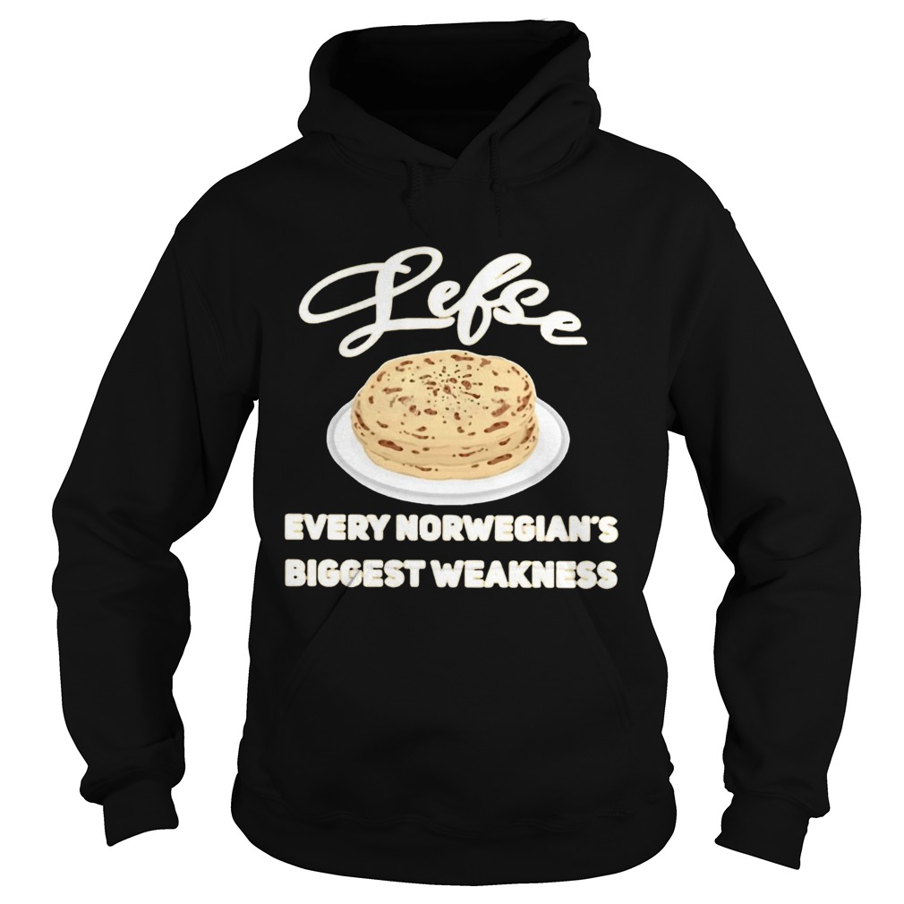 Lefse Every Norwegians Biggest Weakness Shirt Hoodie