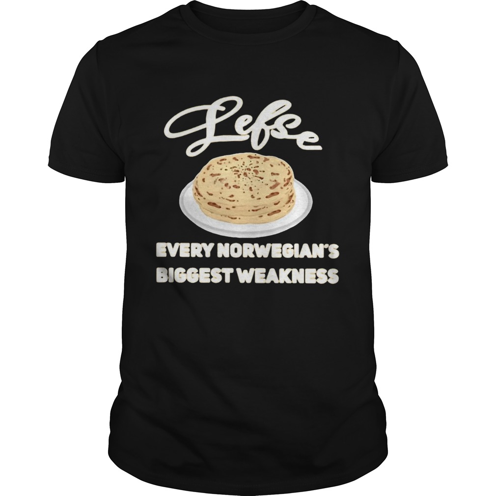 Lefse Every Norwegians Biggest Weakness Shirt