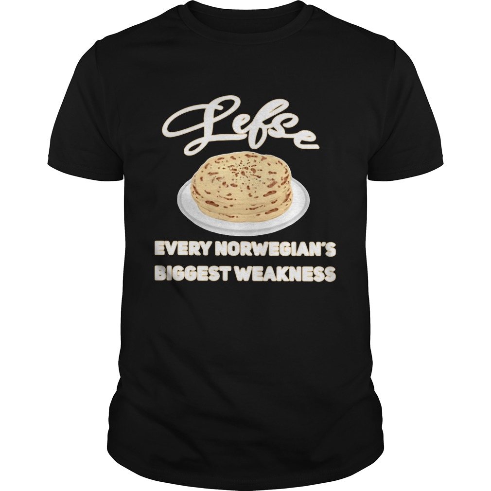 Lefse Every Norwegians Biggest Weakness Shirt