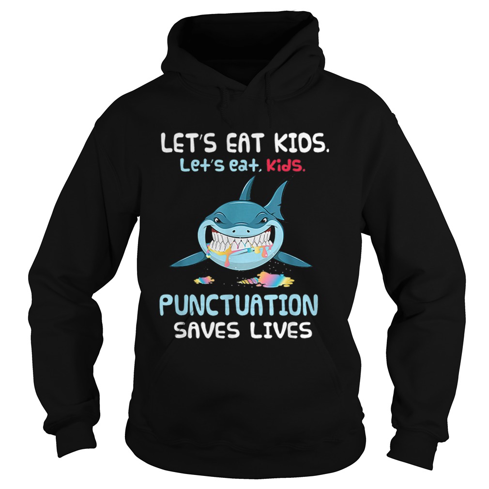 Lets Eat Kids Punctuation Saves Lives Shark Halloween Hoodie