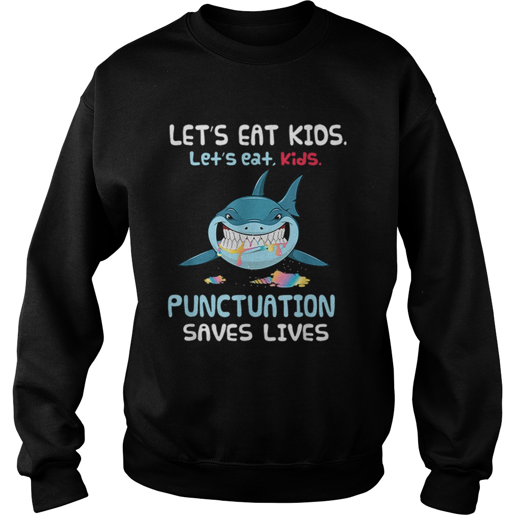 Lets Eat Kids Punctuation Saves Lives Shark Halloween Sweatshirt