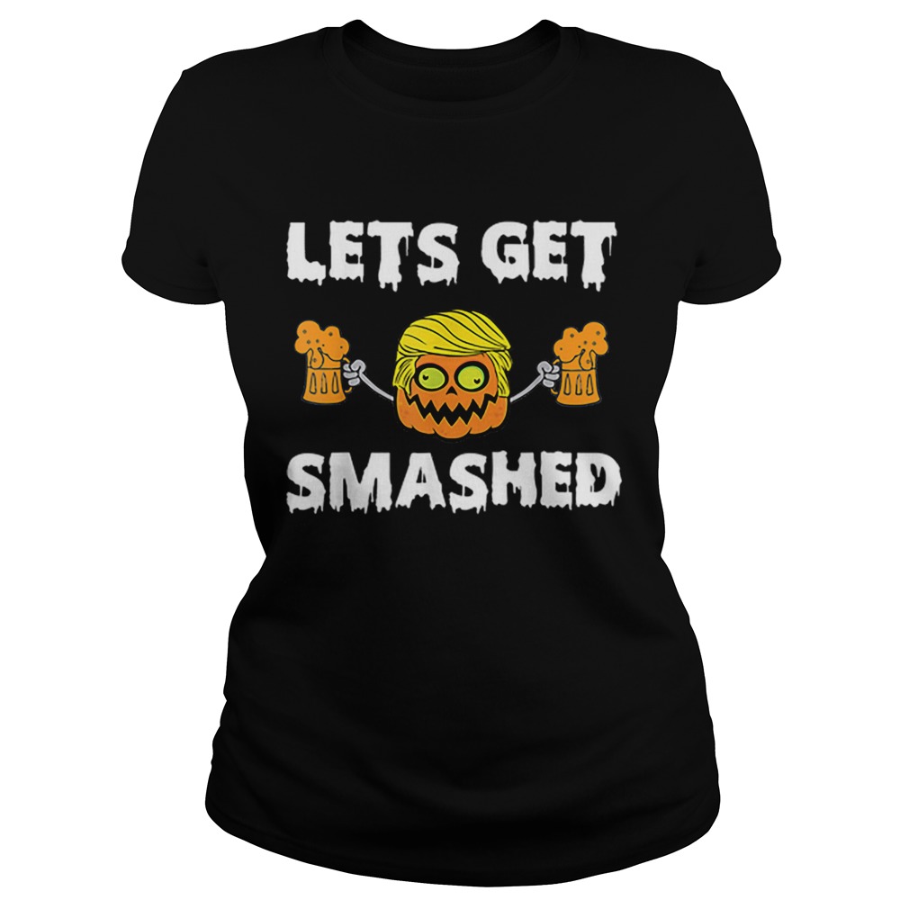 Lets Get Smashed Pumpkin Get Smashed Halloween Classic Ladies