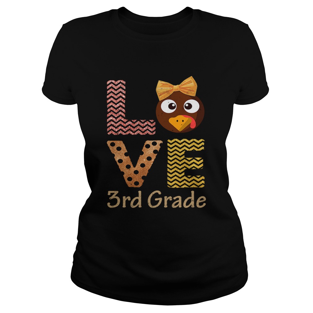 Love 3rd Grade Cute Turkey Chicken School Thanksgiving T Classic Ladies